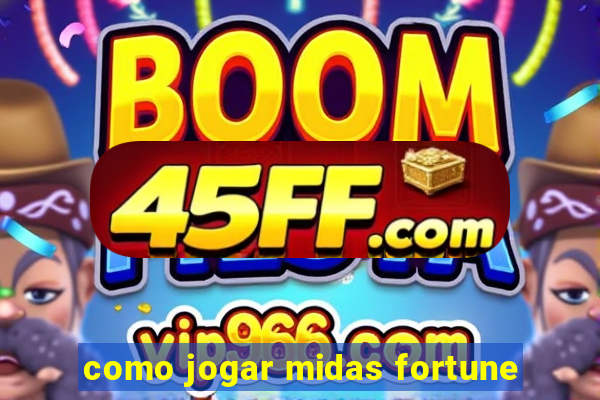 como jogar midas fortune
